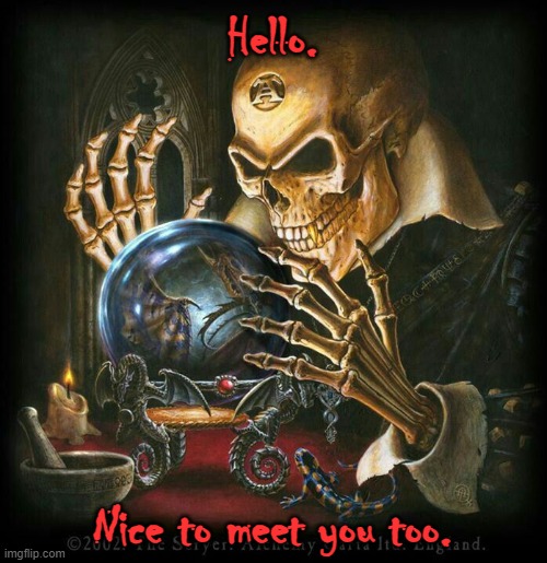 Alchemy skeleton | Hello. Nice to meet you too. | image tagged in alchemy skeleton | made w/ Imgflip meme maker