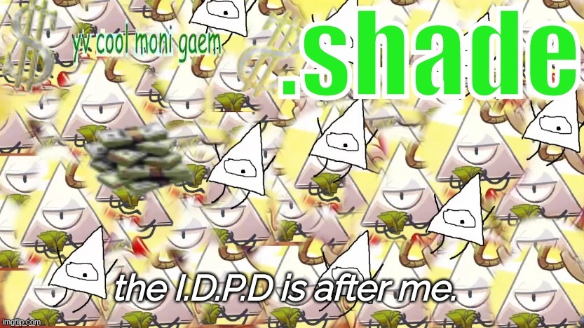 shade's Y.V. temp!!!!!!!!!!!!! | image tagged in shade's y v temp | made w/ Imgflip meme maker