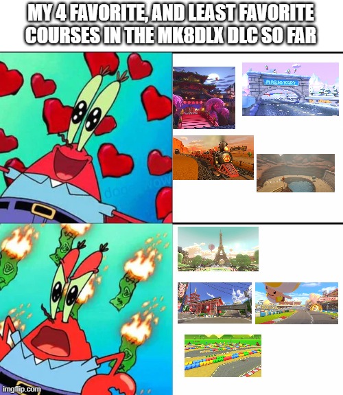 If wave look like it's going to be epic from the leaks. With 5 tracks I'm looking forward to. | MY 4 FAVORITE, AND LEAST FAVORITE COURSES IN THE MK8DLX DLC SO FAR | image tagged in krabs happy/mad,gaming,funny,mario kart,nintendo,nintendo switch | made w/ Imgflip meme maker