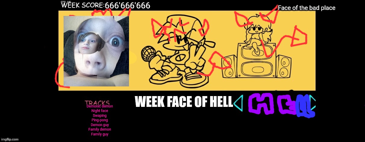 Demon bf vs frankco | 666'666'666; Face of the bad place; WEEK FACE OF HELL; Demonic demon
Night face
Swaping
Ping-pong
Demon guy
Family demon
Family guy | image tagged in fnf custom week | made w/ Imgflip meme maker