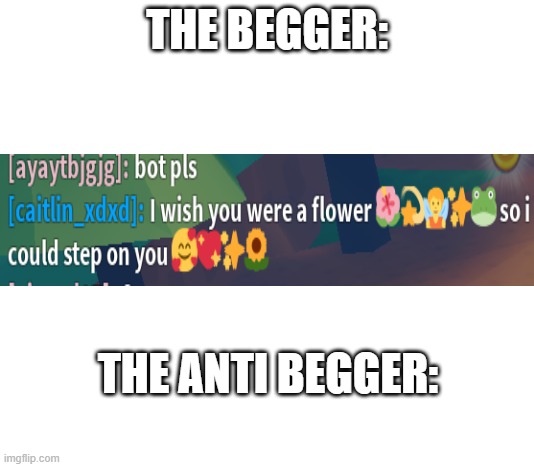 That one guy who hates begger vs that one begger kid | THE BEGGER:; THE ANTI BEGGER: | image tagged in roblox,roblox meme | made w/ Imgflip meme maker