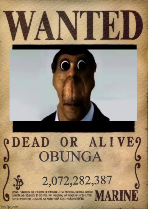 Obunga wanted poster | OBUNGA; 2,072,282,387 | image tagged in one piece wanted poster template | made w/ Imgflip meme maker