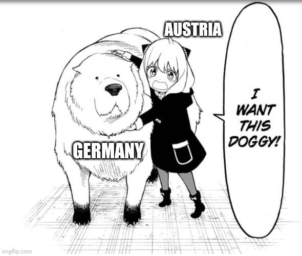 I want this doggy | AUSTRIA; GERMANY | image tagged in i want this doggy | made w/ Imgflip meme maker