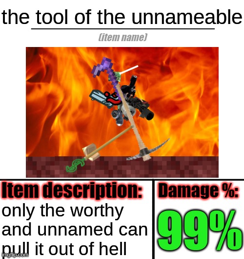 the tool of the unnameable; only the worthy and unnamed can pull it out of hell; 99% | image tagged in item shop template | made w/ Imgflip meme maker