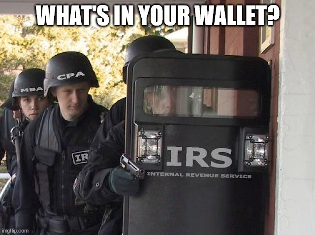 What's In Your Wallet? | WHAT'S IN YOUR WALLET? | image tagged in irs,capitolone,brazil,bureaucracy | made w/ Imgflip meme maker
