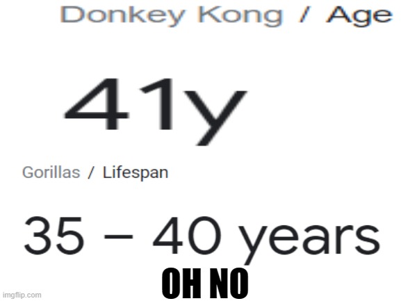 Donkey Kong dying soon? | OH NO | image tagged in donkey kong,memes,funny memes,meme,funny meme | made w/ Imgflip meme maker