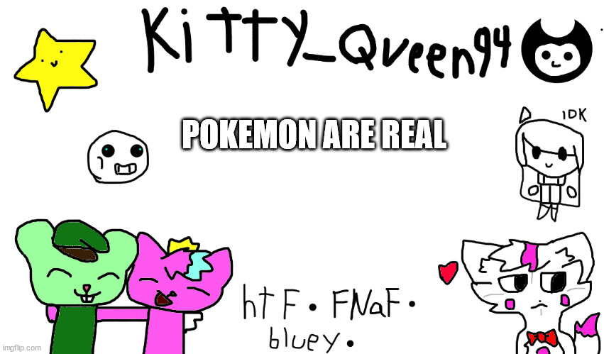 fax | POKEMON ARE REAL | image tagged in kitty anon-ment thing | made w/ Imgflip meme maker