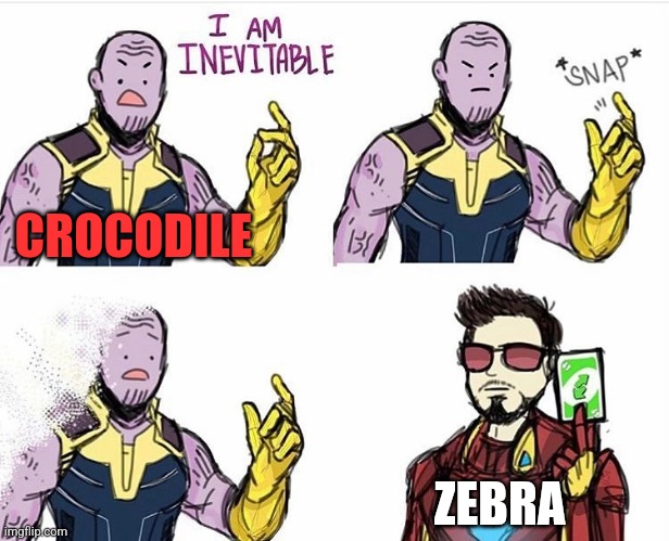 Thanos Uno Reverse Card | CROCODILE ZEBRA | image tagged in thanos uno reverse card | made w/ Imgflip meme maker