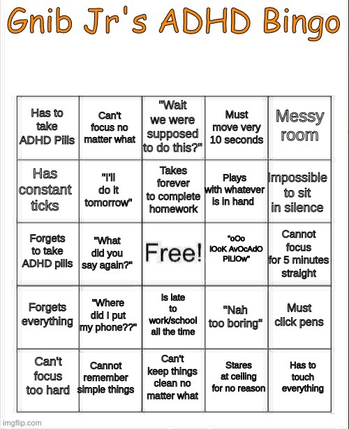 Made my own ADHD Bingo | image tagged in gnib jrs adhd bing | made w/ Imgflip meme maker