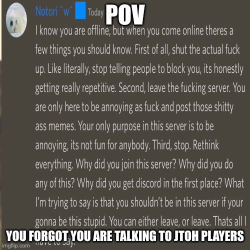 jtoh players | POV; YOU FORGOT YOU ARE TALKING TO JTOH PLAYERS | image tagged in jukes towers of hell,jtoh,funny | made w/ Imgflip meme maker