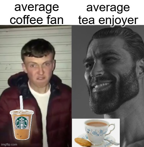 Average Fan vs Average Enjoyer | average coffee fan; average tea enjoyer | image tagged in average fan vs average enjoyer,tea,bri'ish | made w/ Imgflip meme maker