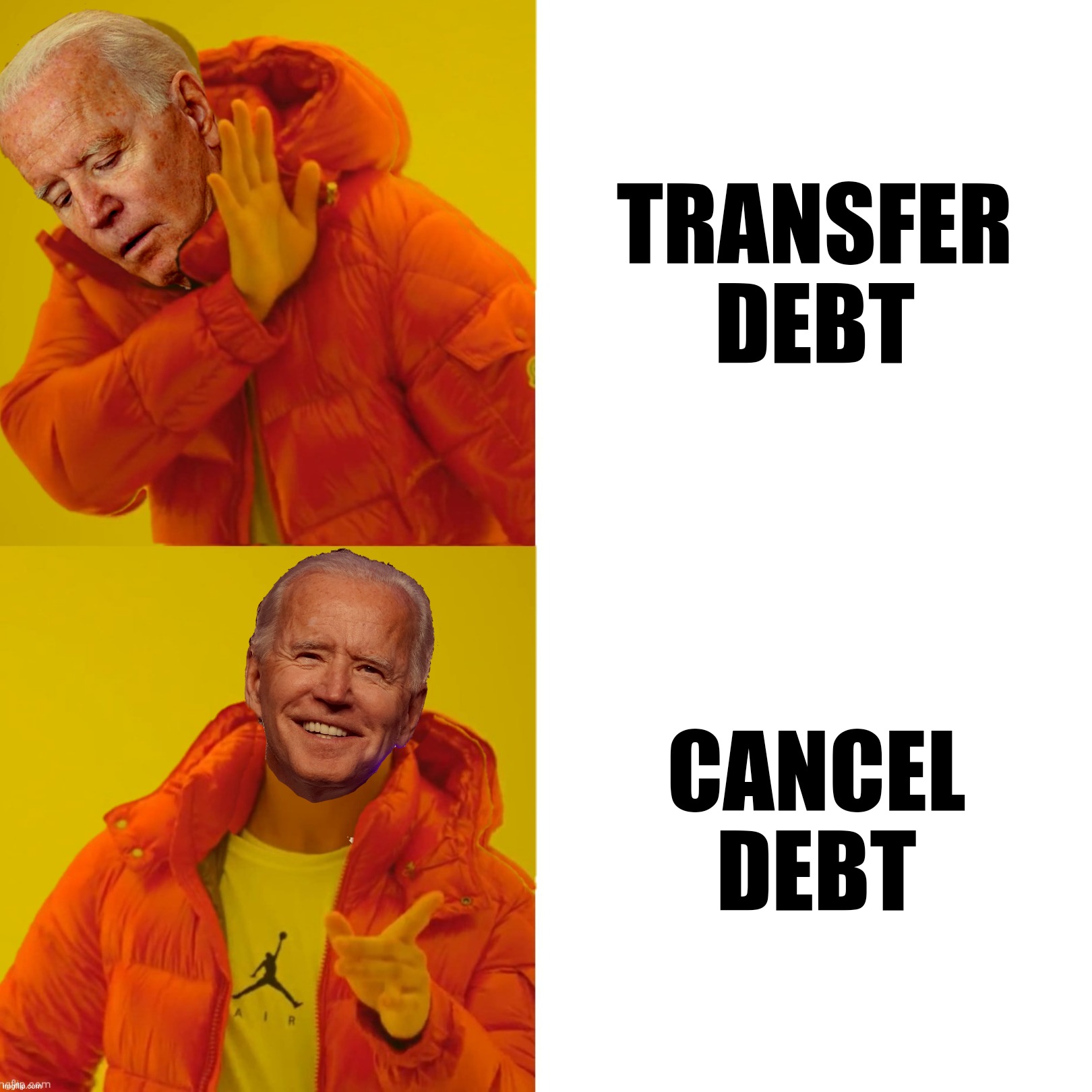 Bad Photoshop Sunday presents:  "Cancel"  I keep using that word.  I do not think it means what I think it means. | TRANSFER
DEBT; CANCEL
DEBT | image tagged in bad photoshop sunday,joe biden,drake hotline bling,cancel debt,inigo montoya | made w/ Imgflip meme maker