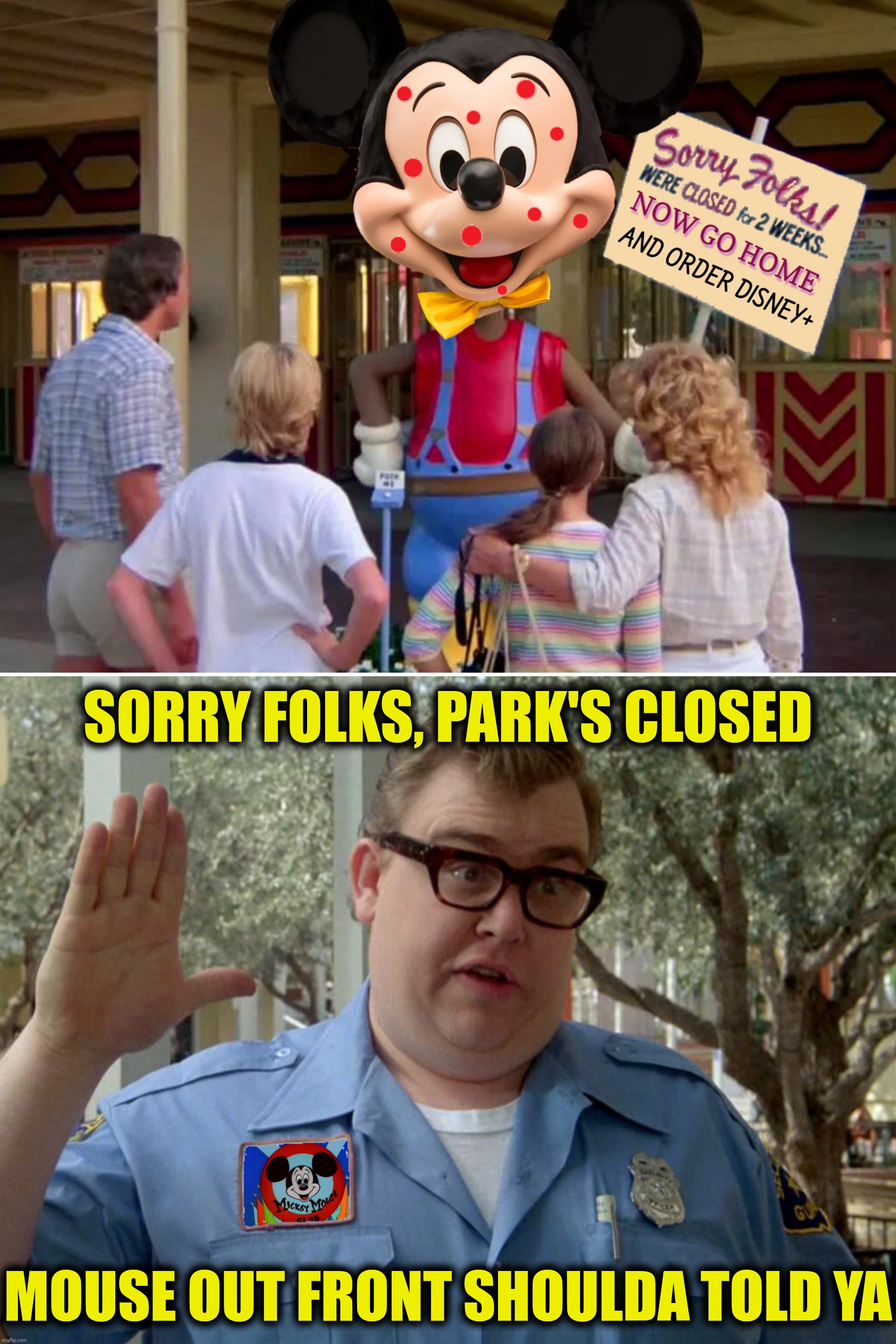 Bad Photoshop Sunday presents:  Mickey Pox | SORRY FOLKS, PARK'S CLOSED; MOUSE OUT FRONT SHOULDA TOLD YA | image tagged in bad photoshop sunday,mickey mouse,vacation,monkey pox,wally world | made w/ Imgflip meme maker