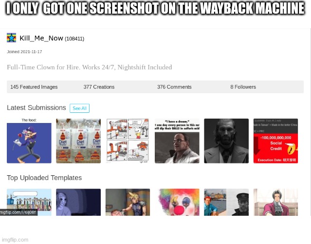 I ONLY  GOT ONE SCREENSHOT ON THE WAYBACK MACHINE | made w/ Imgflip meme maker