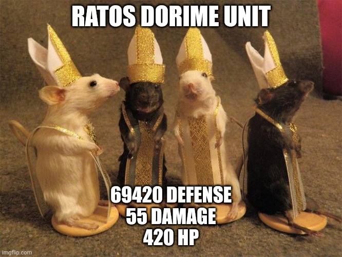 Rato dorime | RATOS DORIME UNIT; 69420 DEFENSE
55 DAMAGE
420 HP | image tagged in rato dorime | made w/ Imgflip meme maker