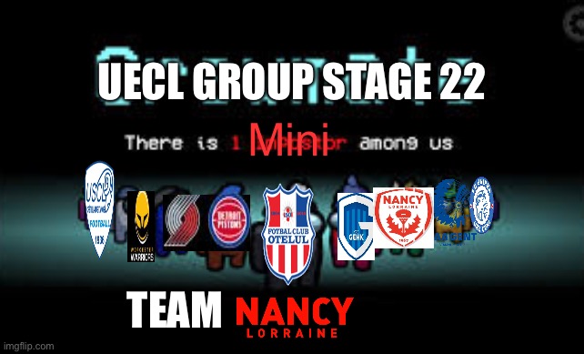 Stage | UECL GROUP STAGE 22; Mini; TEAM | image tagged in there is 1 imposter among us | made w/ Imgflip meme maker