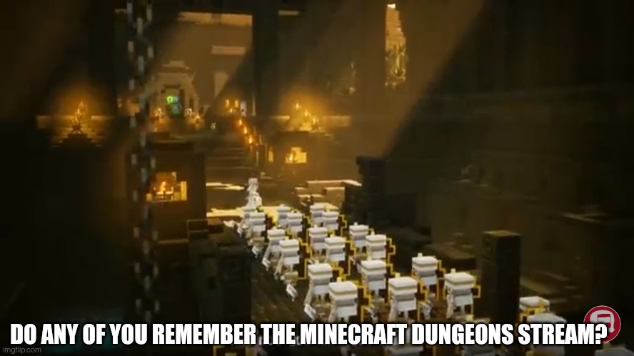 This probably won't get featured lol. Link in comments | DO ANY OF YOU REMEMBER THE MINECRAFT DUNGEONS STREAM? | image tagged in minecraft dungeons | made w/ Imgflip meme maker