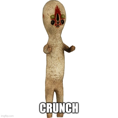 Scp 173 | CRUNCH | image tagged in scp 173 | made w/ Imgflip meme maker