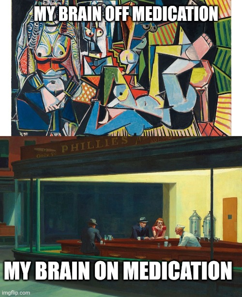 MY BRAIN OFF MEDICATION; MY BRAIN ON MEDICATION | image tagged in adhdmeme | made w/ Imgflip meme maker