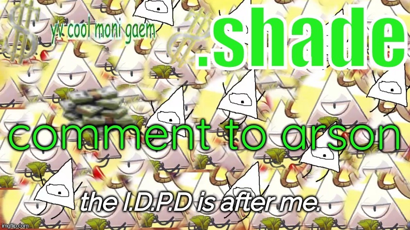 shade's Y.V. temp!!!!!!!!!!!!! | comment to arson | image tagged in shade's y v temp | made w/ Imgflip meme maker