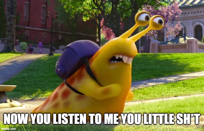 NOW YOU LISTEN TO ME YOU LITTLE SH*T | made w/ Imgflip meme maker