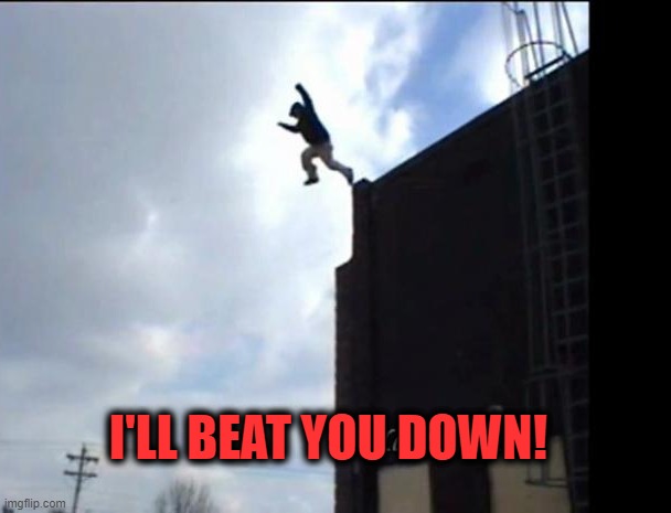 I'LL BEAT YOU DOWN! | made w/ Imgflip meme maker