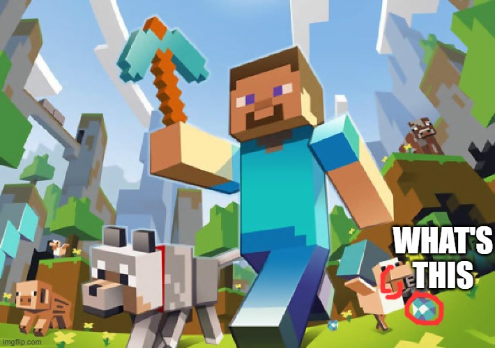 Minecraft  | WHAT'S THIS | image tagged in minecraft | made w/ Imgflip meme maker