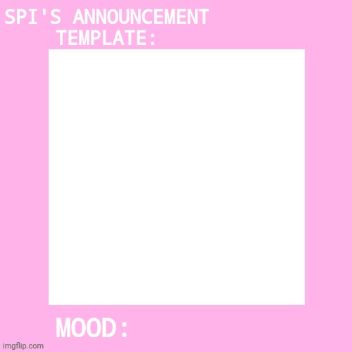 High Quality SPI's Announcement Template! Blank Meme Template