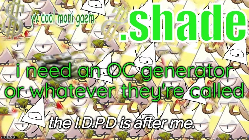 shade's Y.V. temp!!!!!!!!!!!!! | i need an OC generator or whatever they're called | image tagged in shade's y v temp | made w/ Imgflip meme maker
