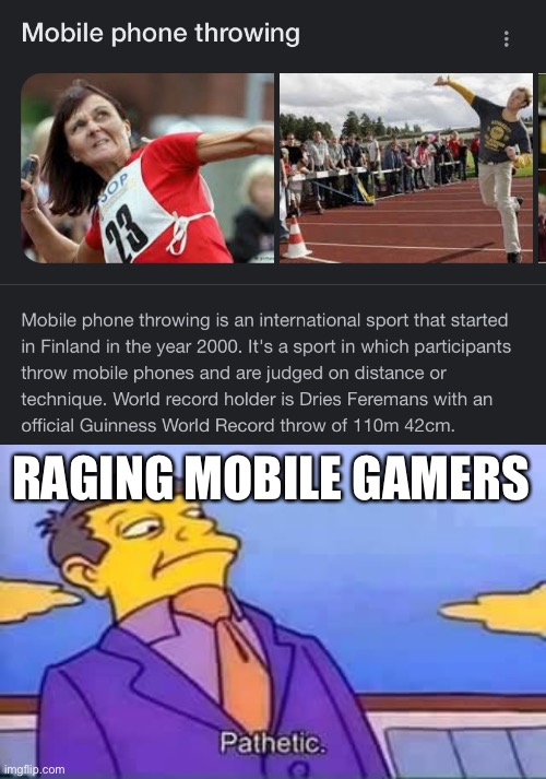 RAGING MOBILE GAMERS | image tagged in skinner pathetic | made w/ Imgflip meme maker