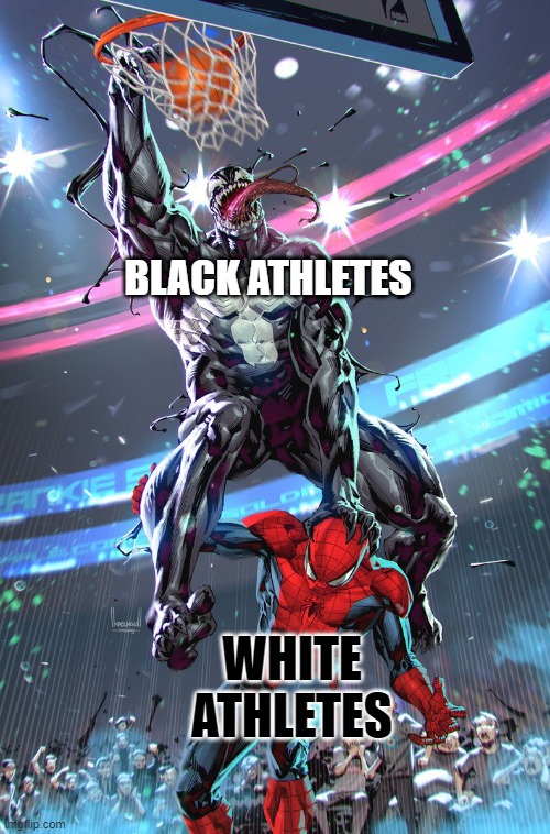 At least there's still tennis | BLACK ATHLETES; WHITE ATHLETES | image tagged in venom slam dunk,sports,basketball,funny,memes,meme | made w/ Imgflip meme maker