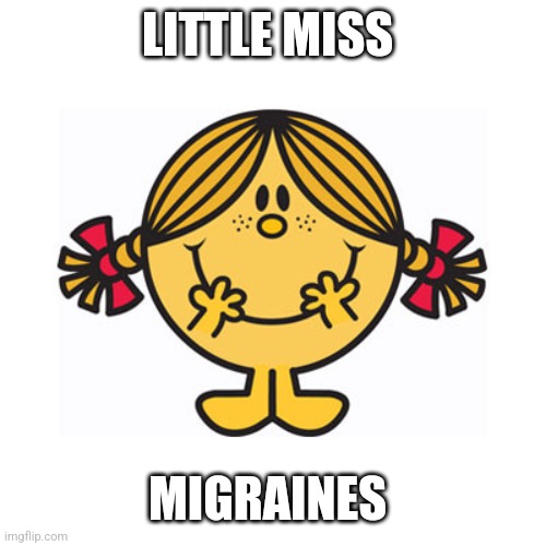 Headaches r us | LITTLE MISS; MIGRAINES | image tagged in little miss sunshine,funny,memes,little miss,headache | made w/ Imgflip meme maker