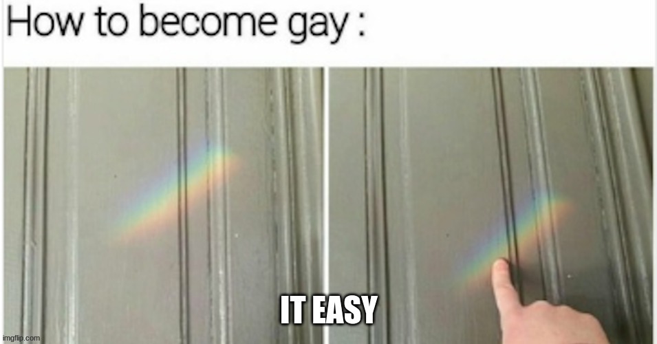 how to become gay | made w/ Imgflip meme maker