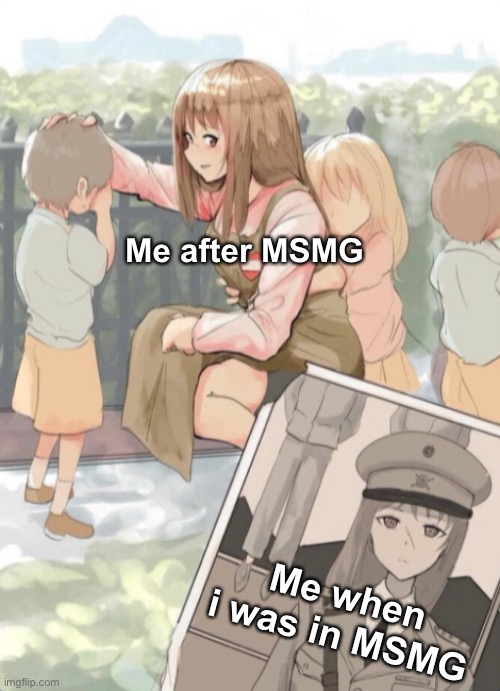 Anime Girl War General | Me after MSMG; Me when i was in MSMG | image tagged in anime girl war general,msmg,before and after | made w/ Imgflip meme maker