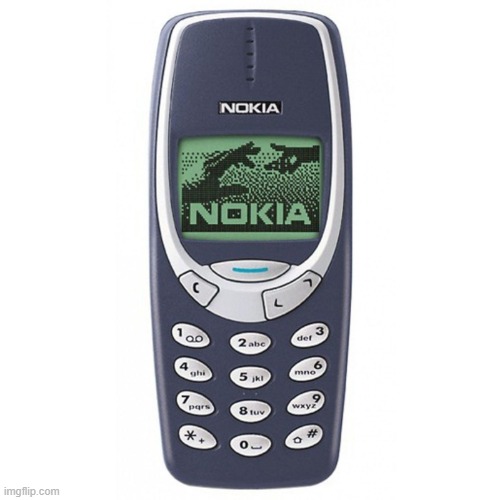 the phone equivalent of a Toyota | image tagged in nokia 3310 | made w/ Imgflip meme maker
