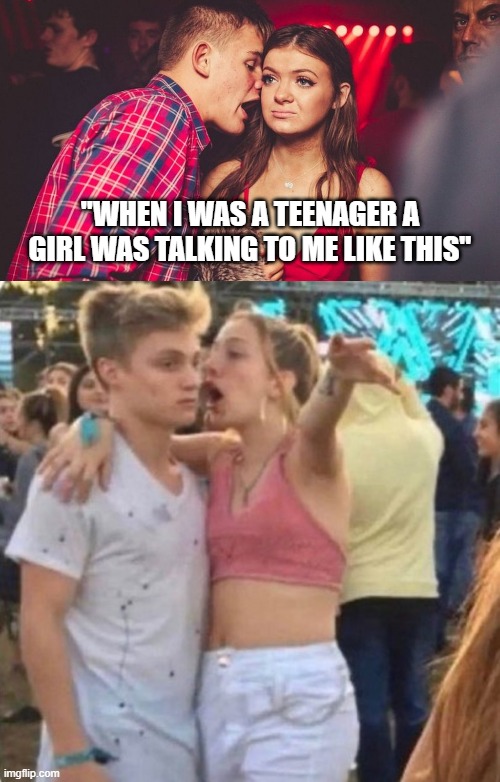 Anyone else think it looks like the same kid grown up? | "WHEN I WAS A TEENAGER A GIRL WAS TALKING TO ME LIKE THIS" | image tagged in guy talking to girl in club,girl talking to guy passionately | made w/ Imgflip meme maker