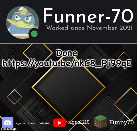Funner-70’s Announcement | Done
https://youtu.be/nkC8_Pj99qE | image tagged in funner-70 s announcement | made w/ Imgflip meme maker