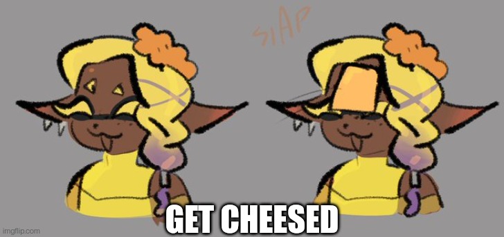 GET CHEESED | made w/ Imgflip meme maker