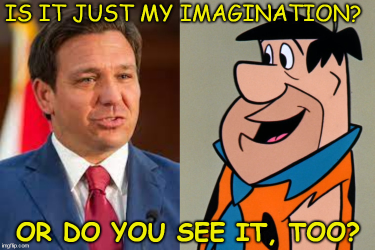Ron DeSantis Flintstone | image tagged in fred flintstone,desantis | made w/ Imgflip meme maker