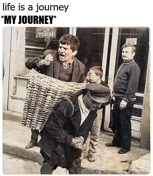 this guy is a basket case | life is a journey; *MY JOURNEY* | image tagged in image tag | made w/ Imgflip meme maker