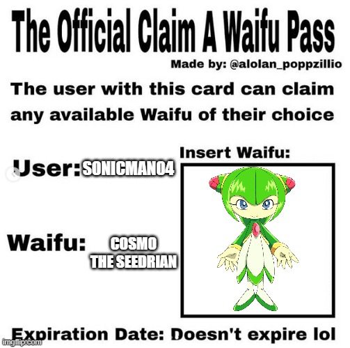 Cosmo is best girl | SONICMAN04; COSMO THE SEEDRIAN | image tagged in official claim a waifu pass | made w/ Imgflip meme maker