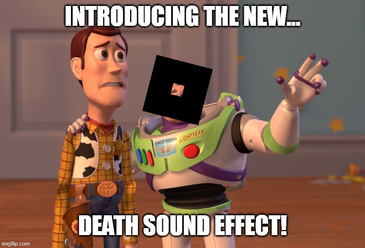 Roblox Updates | INTRODUCING THE NEW... DEATH SOUND EFFECT! | image tagged in memes,x x everywhere | made w/ Imgflip meme maker