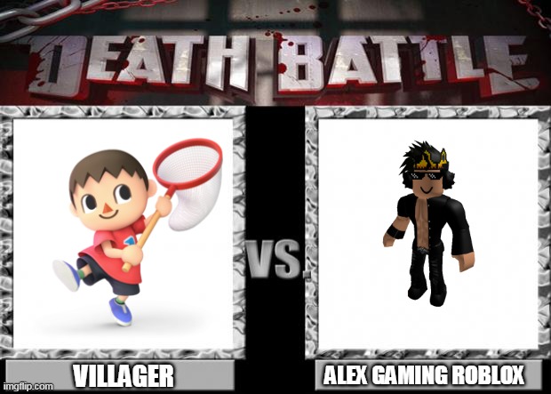 Villager vs Alex Gaming ROBLOX | VILLAGER; ALEX GAMING ROBLOX | image tagged in death battle | made w/ Imgflip meme maker