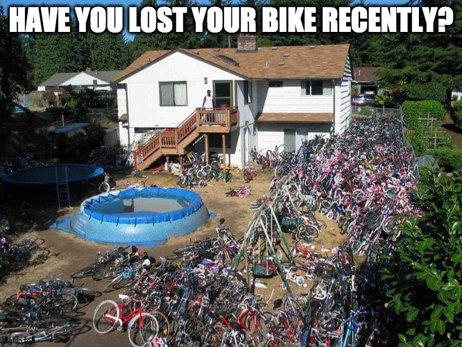 Bike yard | HAVE YOU LOST YOUR BIKE RECENTLY? | image tagged in bycicle,yard,junk,house | made w/ Imgflip meme maker