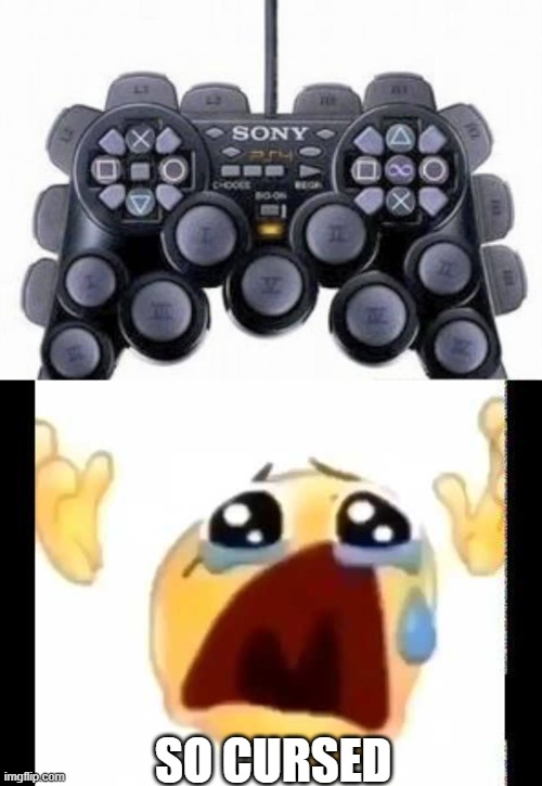 super cursed playstation controller | SO CURSED | image tagged in cursed crying emoji,playstation | made w/ Imgflip meme maker