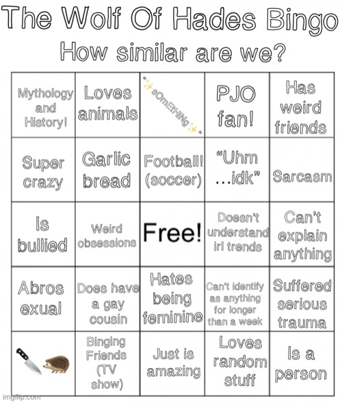 Let’s see if you guys are similar to me | image tagged in thewolfofhades bingo | made w/ Imgflip meme maker