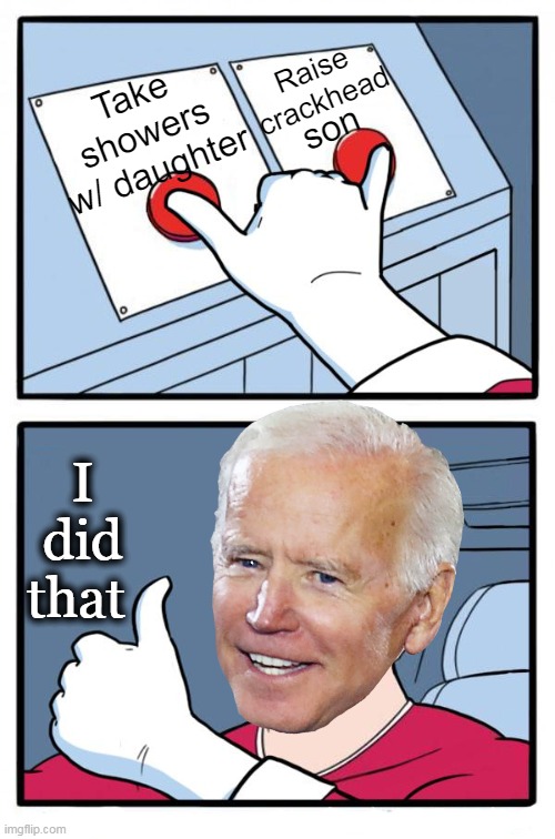 Joe Biden's Accomplishments | I
did
that | image tagged in politics,joe biden,hunter biden,ashley,accomplishment,i did it | made w/ Imgflip meme maker