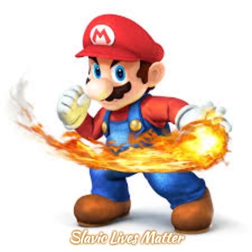 Mario Time! | Slavic Lives Matter | image tagged in mario time,slavic | made w/ Imgflip meme maker