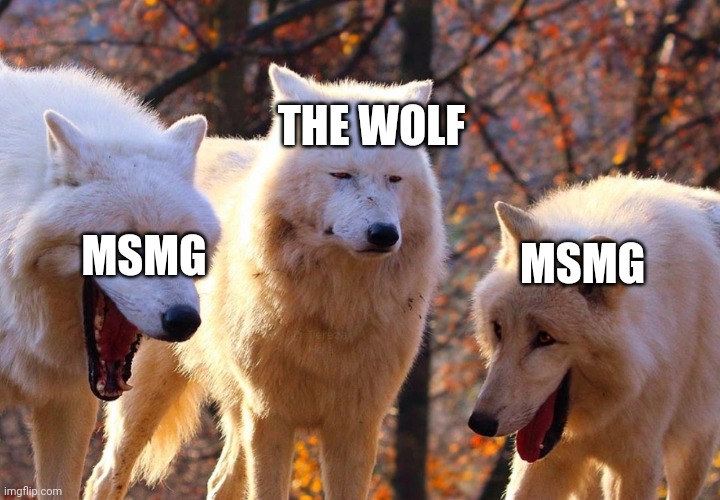 3 wolfs | THE WOLF MSMG MSMG | image tagged in 3 wolfs | made w/ Imgflip meme maker