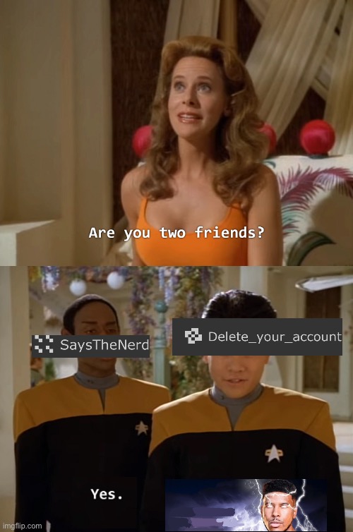 Are you two friends? | image tagged in are you two friends | made w/ Imgflip meme maker